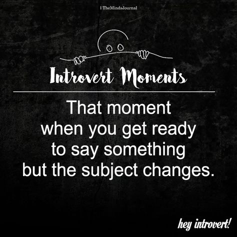 That Moment When You Get Ready To Say Something - https://themindsjournal.com/that-moment-when-you-get-ready-to-say-something/ Shy People Problems, Amigurumi Patterns, Introvert Problems, Shyness Quotes, Types Of Introverts, Introverts Quotes, Feeling Wallpaper, Bi Quotes, Introvert Love