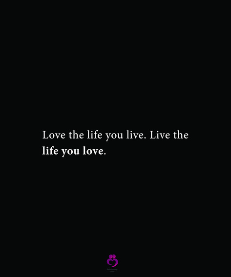 Love the life you live. Live the life you love #relationshipquotes #womenquotes. This Is My World Your Just Living In It, Love Yourself Quotes Life Lessons Tattoo, Live The Life You Love, Love The Life You Live, Live The Life You Want Quotes, Live The Life You Love Tattoo, Live Life Tattoo, Live With Love, One Life Live It