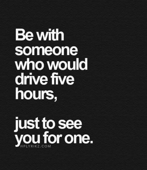 I am that person.... I would drive 5 hours to see her for 15 minutes... I Am Free, Crazy Person, 13 Hours, Quotes About Love And Relationships, Be With Someone, 5 Hours, Relationships Love, Senior Year, Soul Food