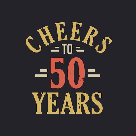 50th birthday quote cheers to 50 years | Premium Vector #Freepik #vector #happy-card #50-birthday #50th-birthday #vintage-birthday Cheers To 70 Years Printable, Happy 50 Birthday Funny, Happy 50th Birthday Wishes, 50th Birthday Messages, Cheers To 70 Years, 50th Birthday Greetings, 50 Years Birthday, Cheers To 50 Years, 50th Birthday Wishes