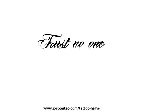 Trust No One Tattoo For Women, Trust None Tattoos For Women, Trust No One Tattoos For Women, Trust No One Tattoo Design Fonts, Trust No One Tattoo Design, Min Tattoo, Trust No One Tattoo, Sakura Tattoo, One Tattoo