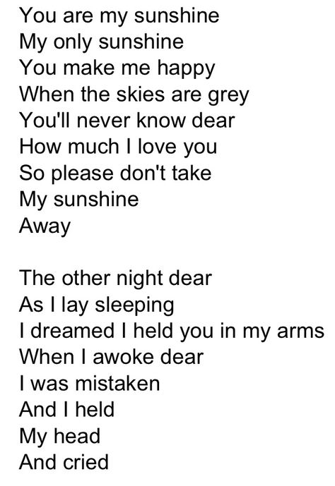 The full lyrics to "you are my sunshine." In reality, it's a very sad song. You Are My Sunshine Lyrics Songs, You Are My Sunshine Song Lyrics, You Are My Sunshine Lyrics, You Are My Sunshine Song, Lily Song Lyrics, Rhyming Poems For Kids, Farewell Words, Lyrics Deep, Sunshine Songs