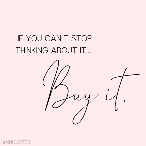 If you can’t stop thinking about it... buy it! Relatable shopping humor! Buy From Me Quotes Business, Fashion Humor Quotes, Buy From Me Quotes, Now Taking Orders, Boutique Owner Quotes, If You Like It Wear It, Funny Quotes About Shopping, Shop Online Quotes, Buy It Quotes