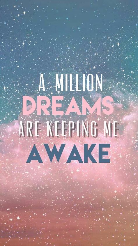 dreams are keeping me awake A Million Dreams, Million Dreams, Inspirational Quotes Wallpapers, Wallpaper Girly, Phone Wallpaper Quotes, Tapeta Galaxie, Motiverende Quotes, Myself Status, The Greatest Showman