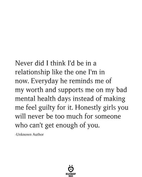 Never did I think I'd be in a relationship like the one I'm in now. Everyday he reminds me of my worth and supports me on my bad mental health days instead of making me feel guilty for it… Humour, Finally Being Loved Right Quotes, Being Loved Properly Quotes, Being In Love Quotes Happiness, Organic Love Quotes, Living For Me Quotes, Quotes To Make Him Feel Special, Quotes About True Love, Sweet Relationship Quotes