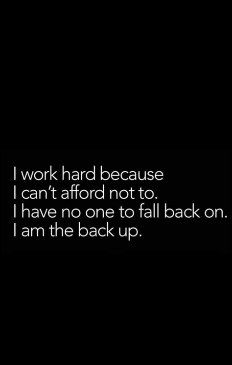 Work For Everything I Have Quotes, I Worked For Everything I Have, Everything I Have I Worked For Quotes, I Work For What I Have Quotes, Work Work Work Quotes, No Handouts Quotes, No Hard Feelings Quotes, Working On Me Quotes, Keep Working Hard Quotes