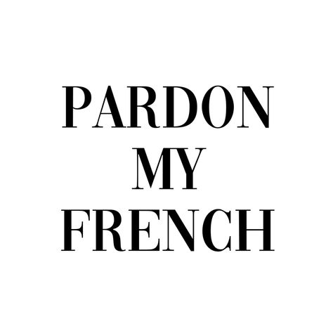 Paris Is Always A Good Idea, Quotes White Background, White Background Quotes, Me Stickers, Pardon My French, French Man, Paris Summer, Quotes White, French Quotes