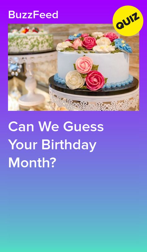 Can We Guess Your Birthday Month? Month Meanings Birthday, What Your Birthday Month Says About You, Birthday Quizzes, Birthday Quiz, House Quiz, Your Birthday Month, Its My Birthday Month, Bake A Cake, Cousin Birthday