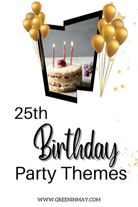 25th Birthday Party Themes 25th Themed Birthday Party, 25 Year Old Birthday Ideas Party Themes, Birthday Themes For Women 25th, Ideas For 25th Birthday For Her, 25 Birthday Theme For Her, 25th Birthday Theme For Him, 25th Birthday Themes For Her Party Ideas, 25th Birthday Party Ideas For Him, 25th Birthday Ideas For Him Decorations