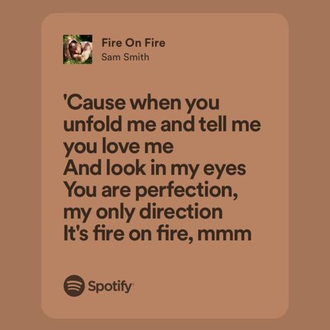 Fire On Fire Lyrics, Fire On Fire Sam Smith, Sam Smith Aesthetic, Fire Songs, Sam Smith Lyrics, Your Eyes Lyrics, Just Like Fire, Fire Lyrics, Latin Quotes