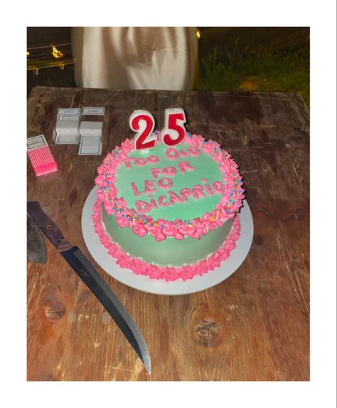 Birthday Ideas, Cake, Too Old For Leo Dicaprio Cake, Cake Aesthetic, Birthday Ideas For Her, Disco Cowgirl, Leo Dicaprio, 25th Birthday, 25 Years