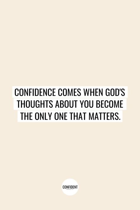 Confidence Comes From God, Quotes To Make You Confident, Being Beautiful Quotes Woman, The Only Thing That Matters Quotes, Confidence In The Lord, Be An Encourager Quote Inspirational, Godly Inspirational Quotes Positive, Quotes About Being Beautiful Woman, Affirmation Quotes Christian
