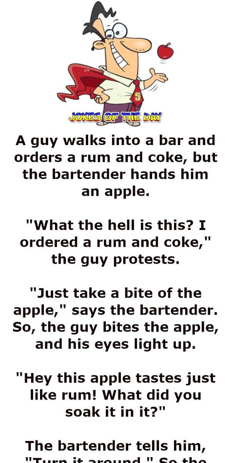 Funny Joke: A guy walks into a bar and orders a rum and coke, but the bartender hands him an apple.   "What the hell is this? I ordered a rum and coke," the guy Humour, Laugh Out Loud Jokes, Rum And Coke, Bar Jokes, The Joker Illustration, Usa Photography, Travel Photoshoot, Clean Funny Jokes, Funny Work Jokes