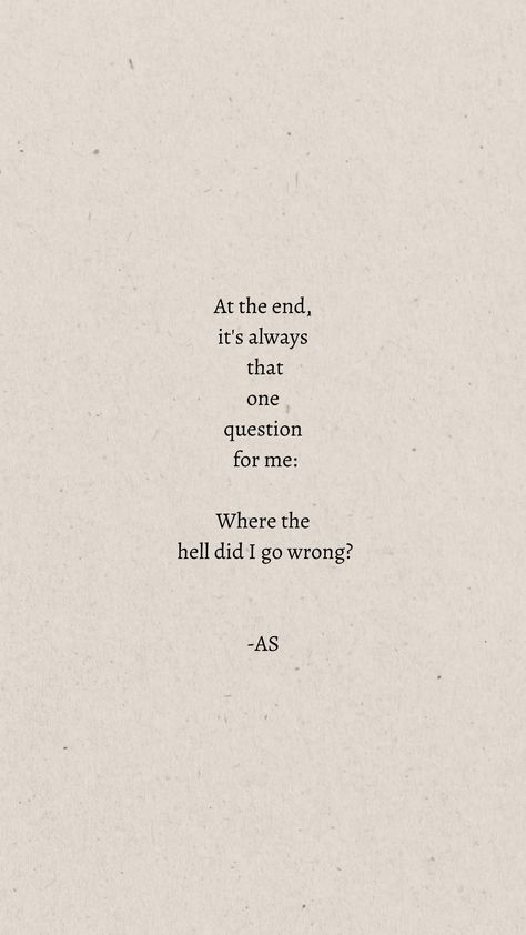 Where Did All The Time Go, Where Did You Go Quotes, You Did It To Yourself Quotes, Where Did It All Go Wrong, If I Did Something Wrong Tell Me Quotes, I Did Nothing Wrong Quotes, Where Did You Go, Where Did I Go Wrong Quotes, Fictional Aesthetic