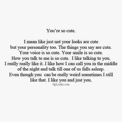 You are so cute. AW! SO ADORABLE! (that's exactly how I am with my crushes, only they don't know I'm crushing on them...) Boyfriend Quotes, Crush Quotes, Romantic Quotes, Talking Stage, Text For Him, Cute Love Quotes, Infp, Quotes For Him, Love Quotes For Him