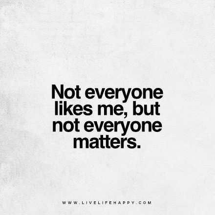 Not everyone likes me, but not everyone matters. Humour, Dont Like Me Quotes, I Dont Care Quotes, Don't Care Quotes, Enemies Quotes, Matter Quotes, Live Life Happy, Love Life Quotes, Life Quotes Love