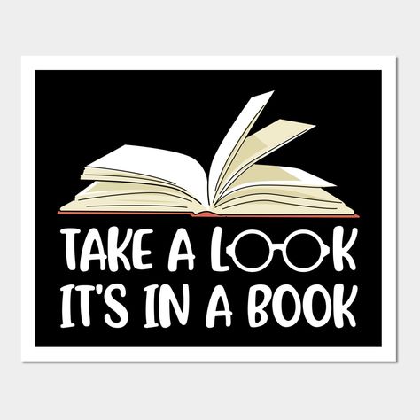 Reading Casual Wear - Take A Look It's In A Book. Perfect for a Reading Lover, Bookworm or someone who loves to read. -- Choose from our vast selection of art prints and posters to match with your desired size to make the perfect print or poster. Pick your favorite: Movies, TV Shows, Art, and so much more! Available in mini, small, medium, large, and extra-large depending on the design. For men, women, and children. Perfect for decoration. Book Puns, Quirky Books, Book Funny, Books Lover, Reading Humor, Reading Gifts, Book Posters, Book Humor, A Book