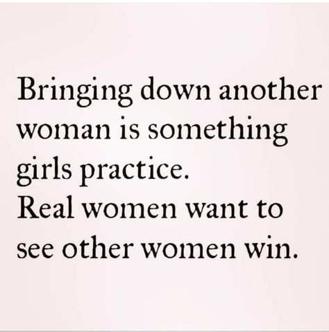 Bringing down another woman is something Girls practice. Real women want to see other women win. Women Who Put Other Women Down, Women Bringing Women Down Quotes, Women Bringing Other Women Down Quotes, Women Tearing Down Other Women, Women Need Other Women Quotes, Catty Women Quotes, Unattainable Woman, Real Woman Quotes, The Other Woman Quotes