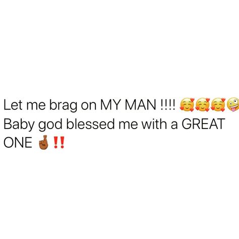 Relationships Quotes For Him, The Day I Post A Man Just Know, Appreciation Posts For Boyfriend, With Or Without You, My Man Post, I Love My Man Quotes Instagram, My Man So Fine Quotes, My New Man Quotes, Me And My Man Quotes