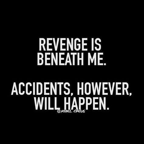 Revenge is beneath me.  Accidents, however, will happen. Retro Humour, Kule Ord, Quotes Sassy, Funny Quotes Sarcasm, Witty Quotes, Retro Humor, Sassy Quotes, Trendy Quotes, Twisted Humor