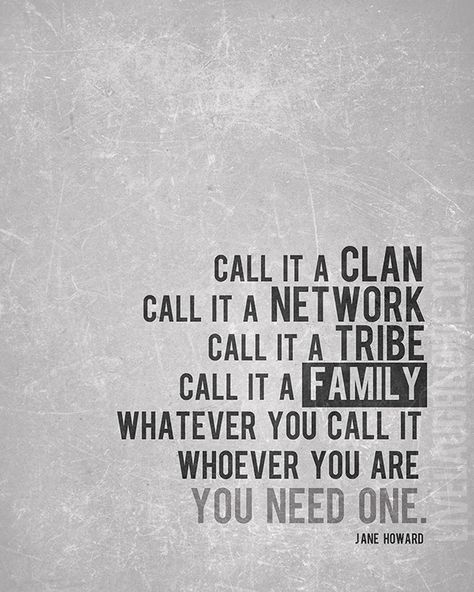 Love this!! Call it a Clan. Call it a Network. Call it a Tribe. Call it a Family. Whatever you call it, whoever you are, you need one. -Jane Howard FREE PRINTABLE at livelaughrowe.com My Village Quotes, Work Family Quotes, Quotes About Community, Tribe Quotes, Quotes Girlfriend, Community Quotes, Work Family, Success Motivation, Work Quotes