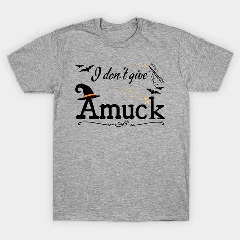 I Don't Give Amuck Hocus Pocus Sanderson Sisters witches Halloween -- Choose from our vast selection of Crewneck and V-Neck T-Shirts to match with your favorite design to make the perfect custom graphic T-Shirt. Pick your favorite: Classic, Relaxed Fit, V-Neck, Tri-Blend, Dolman Extra Soft Tri-Blend, Slouchy V-Neck, Slouchy, Premium, Heavyweight, Curvy, Ringer, and Curvy V-Neck. Customize your color! For men and women. Hocus Pocus Sanderson Sisters, Hocus Pocus Tshirt, Sanderson Sisters Hocus Pocus, Witches Halloween, Sanderson Sisters, Hocus Pocus, Halloween Witch, Graphic T Shirt, V Neck T Shirt