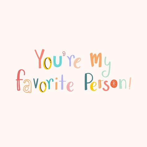 Psd You are my favorite person word doodle font | free image by rawpixel.com / Chayanit U Are My Favorite Person, Fav Person Wallpaper, My Favorite Person Aesthetic, You Are My Favorite Person Quotes, Quotes Favorite Person, You’re My Favorite Person, Favorite Person Aesthetic, You Are My Favorite Person, Your My Favorite Person