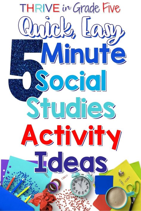 Text Reads: Quick, Easy, 5 Minute Social Studies Activity Ideas with a picture of school supplies, a clock, and coffee cup on the bottom Fun Social Studies Activities Middle School, Social Studies Games Elementary, Hands On Social Studies Activities, Sixth Grade Social Studies, Fifth Grade Social Studies, 5th Grade Social Studies Projects, Social Studies Activities Elementary, Social Studies Project Ideas, Social Studies Projects Middle School