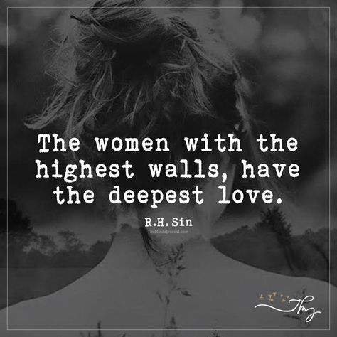 The Women with the highest walls - http://themindsjournal.com/women-highest-walls/ Humour, Meaningful Quotes, True Quotes, The Minds Journal, Minds Journal, Feelings Quotes, Woman Quotes, Great Quotes, Beautiful Words