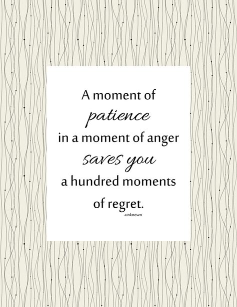 A moment of patience in a moment of anger saves you,, a hundred moments of regret. Control Anger Quotes, Anger Management Quotes, Self Control Quotes, Control Quotes, Anger Quotes, Patience Quotes, How To Control Anger, Learning Patience, Discipline Quotes