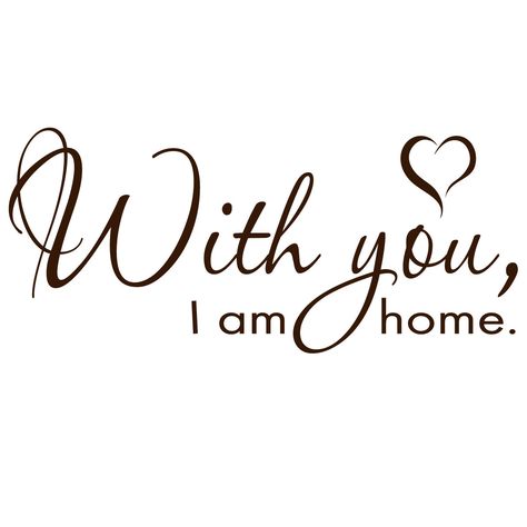 With You, I am Home Wall Decal Husband Quotes, Proverbs 31 Woman, Quote Life, Love One Another Quotes, I Am Home, Love My Husband Quotes, Hubba Bubba, Sign Stencils, Love My Husband