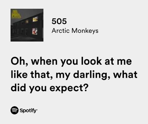 Arctic Monkeys 505 Lyrics, Spotify Lyrics Arctic Monkeys, 505 Arctic Monkeys Lyrics, Artic Monkeys Quotes, 505 Spotify, 505 Song, Arctic Monkeys Spotify Lyrics, 505 Lyrics, Lyrics Arctic Monkeys