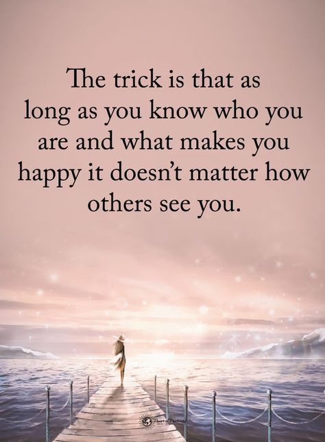 “As long as you know who you are and what makes you happy, it doesn’t matter how others see you.” Wisdom Quotes, Uplifting Quotes, How To Believe, What Makes You Happy, Know Who You Are, Smart People, You Happy, Beautiful Quotes, Great Quotes