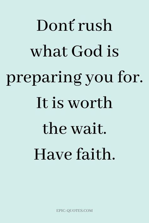 17 Relationship Quotes about Patience - Don´t rush what God is preparing you for. It is worth the wait. Have faith. Finding The Man Of Your Dreams Quotes, The Wait Is Over Quotes, Faithfulness Quotes Relationship, Worth To Wait Quotes, Trust And Patience Quotes, Waiting Is Worth It Quotes, Quotes About Preparation, Never Rush Into A Relationship, You Are Worth The Wait Quotes