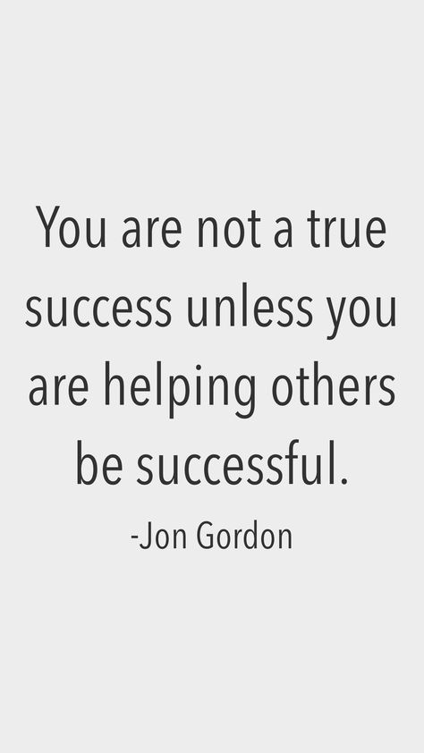 You are not a true success unless you are helping others be successful. -Jon Gordon   From the Motivation app: http://itunes.apple.com/app/id876080126?at=11lv8V&ct=shmotivation Support Others Success Quotes, Life Science, Jon Gordon, Cheeky Quotes, Winning Quotes, Restaurant Pictures, Motivation App, Be Successful, Memes Quotes