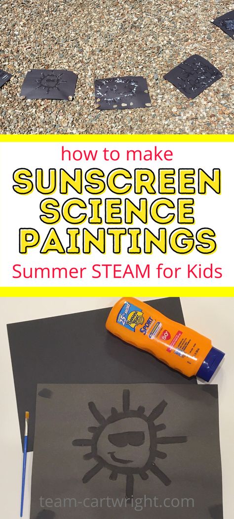 Text: How To Make Sunscreen Science Paintings Summer STEAM for Kids. Top picture: Science experiment in the sun. Bottom picture: Sunscreen art picture from STEM activity. Simple Science For Preschool, Fun Summer Experiments For Kids, Summer Theme Science Activities, Nature Activities Kindergarten, Science Activities For Prek, Fun Science Activities For Preschoolers, Hot Weather Activities Preschool, Outdoor Preschool Activities Summer, Toddler Steam Activities