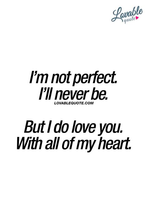 I Know I'm Not Perfect But I Love You, I'm Not Perfect But I Love You, I May Not Be Perfect But I Love You, I Know Im Not Perfect But I Love You, I Know I’m Not Perfect But I Love You, I’m Crazy In Love With You, I’m Not Easy To Love, I’m Not Perfect But I Love You, I Love Being With You