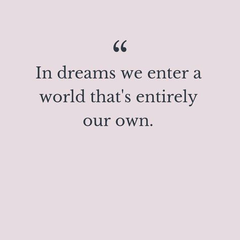 In Dreams We Enter A World, Quotes Fantasy Dreams, Dream And Reality Quotes, Make Your Own Dreams Come True Quotes, Sleep Dream Quotes, Crushed Dreams Quotes, Romantic Fantasy Quotes, Daydream Quotes Thoughts, Quotes About Daydreaming