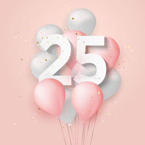 Happy 25th Birthday Balloons Greeting Card Background. Stock Vector - Illustration of decorative, isolated: 240121342 Happy Birthday 25th Birthday, Happy Birthday 25 Years Girl, 25th Birthday Cards, 25th Birthday Balloons, 25 Years Anniversary, 60th Birthday Balloons, Greeting Card Background, Starbucks Birthday, Happy 25th Anniversary