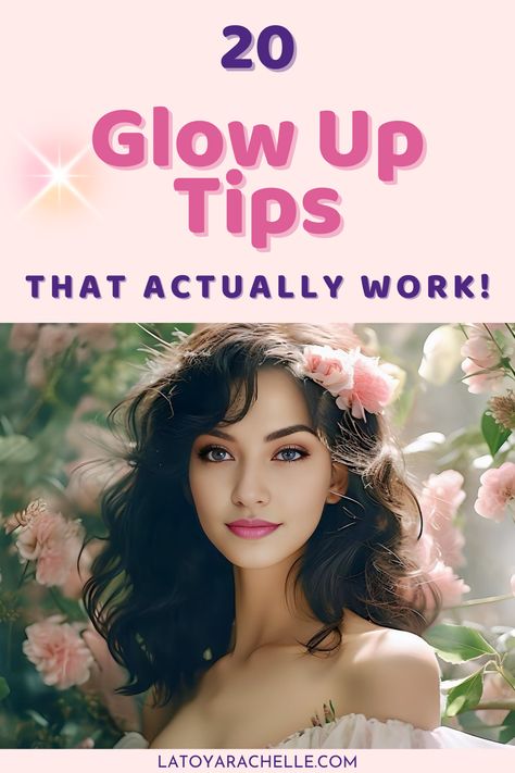 Ethereal Pinterest pin with '20 Glow Up Tips That Actually Work!' in bold pink letters. It features a woman with dark hair and blue eyes, surrounded by delicate pink flowers, exuding a natural glow, complemented by a bright lens flare effect, with 'latoyarachelle.com' at the bottom. How To Be Prettier Tips List, Self Care Glow Up, How To Glow Up Physically, How To Actually Glow Up, Tips To Glow Up, Revenge Glow Up, Prettier Tips, How To Glow Up, Glow Up Naturally