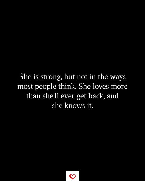 She is strong, but not in the ways most people think. She loves more than she'll ever get back, and she knows it. Who Does She Think She Is Quotes, She Is Me Quotes, She Is Different Quotes, She’s The One Quotes, She's A 10 But Quotes, She Is Rare Quotes, She Is Quotes, Stop Trying Quotes, Gentleness Quotes