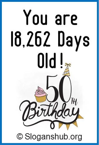 In this post, you will find 47 Best 50th Birthday slogans and sayings. 50th Birthday slogans 50 and kicking 1/2 Way Party 50 is the new 25 (*Twice) You are 18,262 days old!  50 is the five perfect... Humour, 50th Birthday Card Ideas For Men Turning 50, Almost 50 Years Old Quotes, 50th Quotes Funny, Happy Birthday 50 Woman Funny, Turning 50 Quotes Woman Funny, Free 50th Birthday Printables, Funny Quotes For 50th Birthday, Birthday Card For 50 Year Old Woman