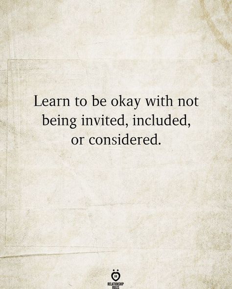 Not Being Myself Quotes, If You’re Not Invited, When Youre Not Invited Quotes, Feeling Like Me Again Quotes, I Mean Well Quotes, Quotes About Being Replaceable, When Your Not Included Quotes, Quotes About Being Included, Learn To Be By Yourself Quotes