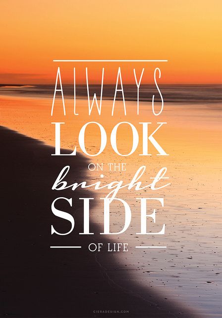 Always Look On The Bright Side Quote by CieraHolzenthal Iphone Quotes, Positive Quotes Wallpaper, Quotes Songs, Bright Side Of Life, Hard Work Quotes, Hard Quotes, Quote Iphone, On The Bright Side, Wallpaper Iphone Quotes