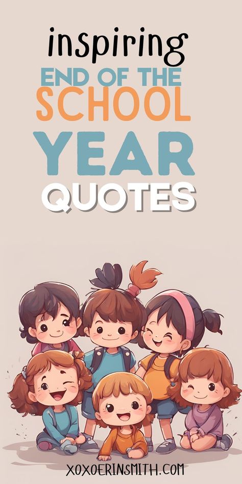 inspiring end of the school year quotes for kids Last Year Of Elementary School Quotes, Elementary School Quotes Motivational, Quotes To Teachers From Students, Almost There Quotes Motivation, School Ends Quotes, Goodbye Quotes For Students, School Year End Quotes, Quotes For Preschool Kids, Quotes About Being Proud Of Someone