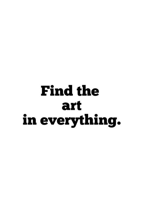 find the art in everything Quotes About Art Artists Thoughts, Talent Aesthetic, Citation Art, Talent Quotes, Art Quotes Inspirational, Motiverende Quotes, Artist Quotes, Creativity Quotes, Design Quotes
