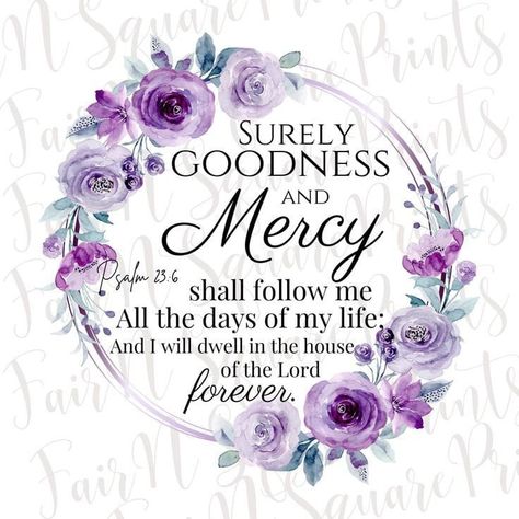 Scriptural Quotes, Goodness And Mercy, Motivational Verses, Psalm 23 6, God's Mercy, Surely Goodness And Mercy, Scripture Wallpaper, Motivational Bible Verses, Bible Verse Background