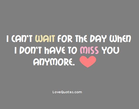 I can't wait for the day when I don't have to miss you anymore.  - Love Quotes - https://www.lovequotes.com/i-cant-wait-2/ Can't Wait To Be With You, Miss Husband Quotes, I Can’t Wait To Marry You Quotes Feelings, I Can't Wait To Be With You, I Can’t Wait To Be With You, I Cant Wait To See You Quotes For Him, Waiting For You To Come Home, I Can’t Wait To Meet You, Can't Wait To Marry You Quotes