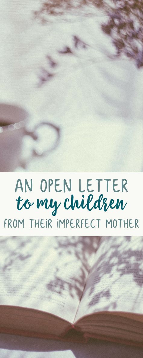 An open letter and apology to my children from their imperfect mother. Letters To My Daughter From Mom, Im Sorry Letters, Letter Of Apology, Sorry Letter, Letter To Son, Letter To My Mom, Letter To Daughter, Letters To My Son, 2 Daughters
