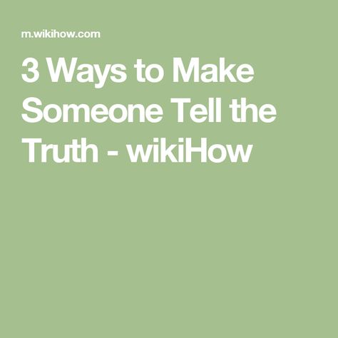 3 Ways to Make Someone Tell the Truth - wikiHow Ways To Make Slime, Rich Chocolate Dessert, Brownies From Scratch, Methi Seeds, How To Make Brownies, Social Experiment, Gemini Man, Unsweetened Chocolate, Fenugreek Seeds